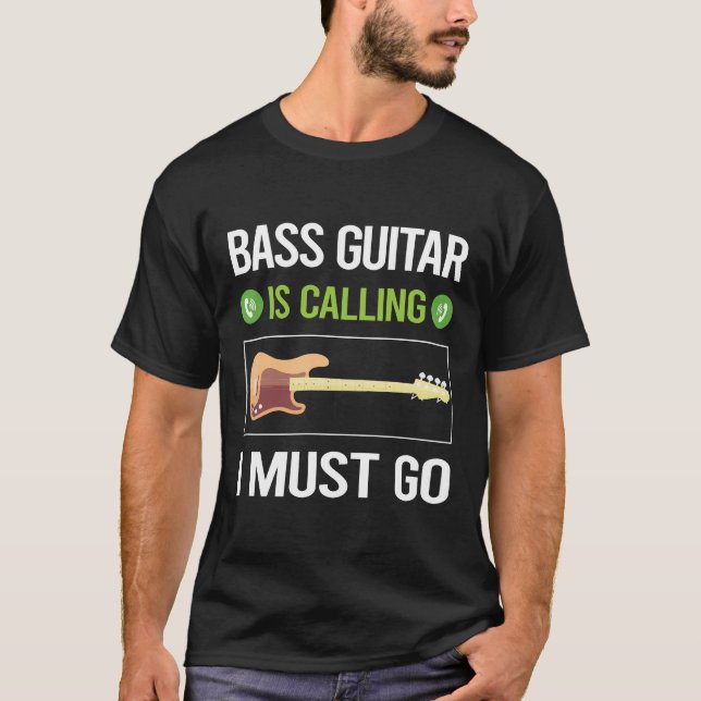 It Is Calling Bass Guitar Guitarist T-Shirt (Front)