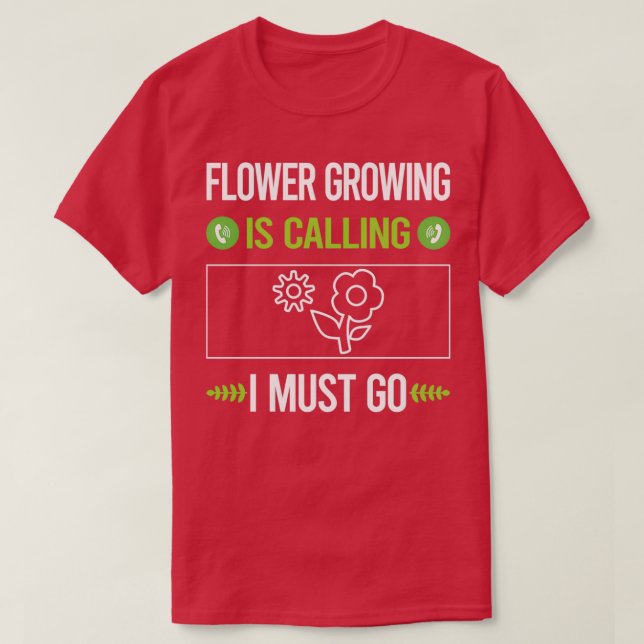 It Is Calling Flower Growing T-Shirt (Design Front)
