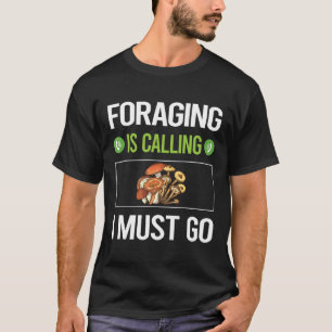 It Is Calling Foraging Forage Forager T-Shirt