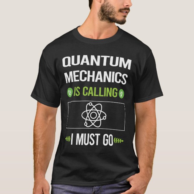 It Is Calling Quantum Mechanics T-Shirt (Front)