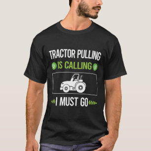 It Is Calling Tractor Pulling T-Shirt