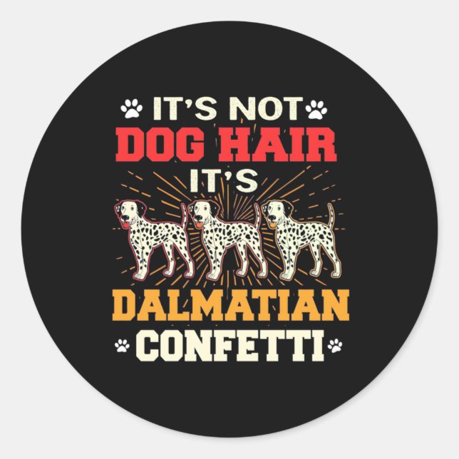 It Is Dalmatian Dog Confetti Classic Round Sticker (Front)