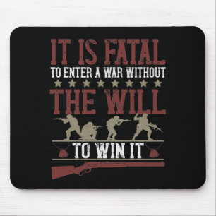 It Is Fatal To Enter A War Without The Will To Win Mouse Mat