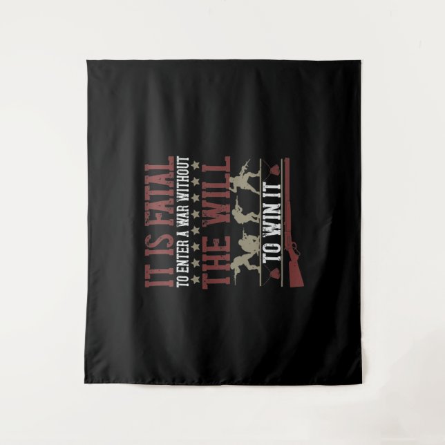 It Is Fatal To Enter A War Without The Will To Win Tapestry (Front)