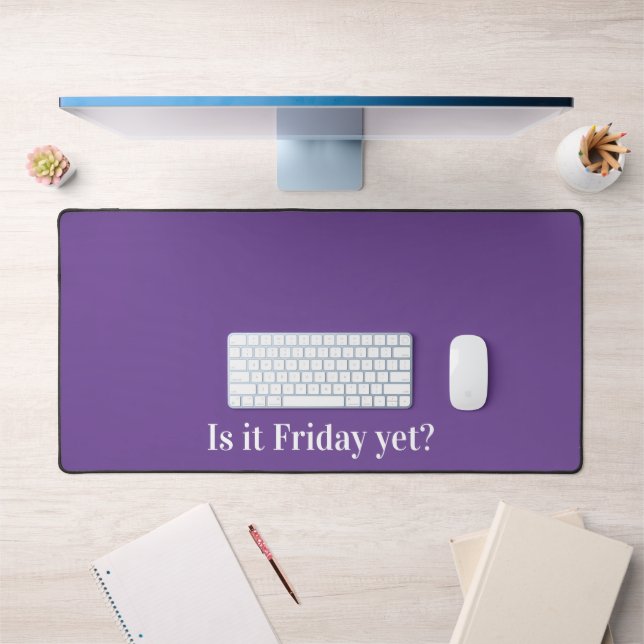 It is Friday yet? Funny work humour Desk Mat (Office 1)