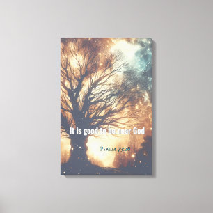 It Is Good to Be Near God – Psalm 73:28 Christian  Canvas Print
