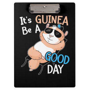 It Is Guinea Pig Be A Good Day Clipboard