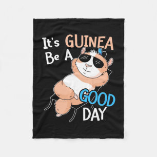It Is Guinea Pig Be A Good Day Fleece Blanket