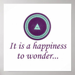 It is Happiness To Wonder - Wonder Quotes Poster