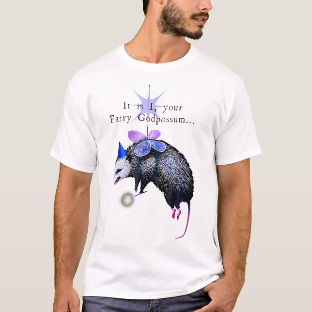 It Is I Your Fairy God Possum Funny Opossum T-Shirt (Front)