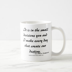 It is in the small decisions you and I make ev... Coffee Mug
