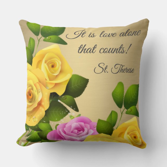 "It is Love alone that counts." St. Therese ROSES Cushion (Front)