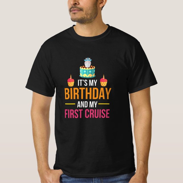 It is My Birthday And My First Cruise T-Shirt (Front)