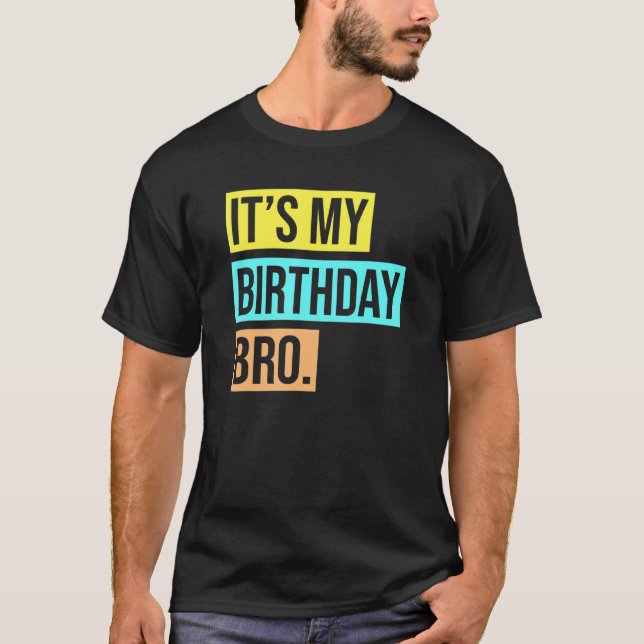 It Is My Birthday Tee Dry Humour 1 (Front)