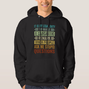 It Is My Legal Duty To Make A Sarcastic Remark Hoodie