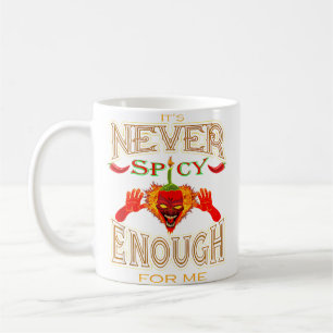It Is Never Spicy Enough For Me Hot Pepper Lovers Coffee Mug