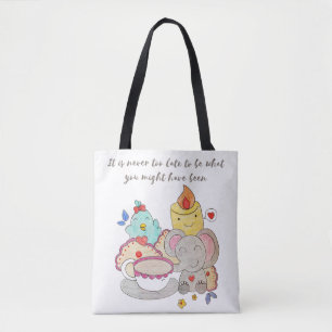 “It is never too late to be what you might have be Tote Bag