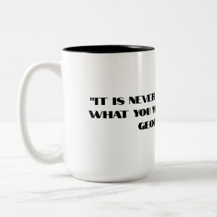 "It is never too late to be what you might have be Two-Tone Coffee Mug