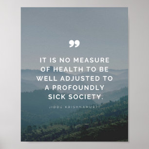 It is no measure of health - Jiddu Krishnamurti Poster