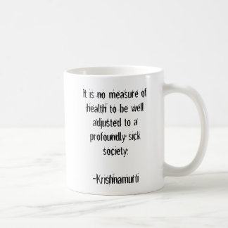 It is no measure of health to be well adjusted ... coffee mug