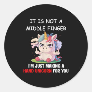 It Is Not A Middle Finger Im Just Making A Hand Un Classic Round Sticker