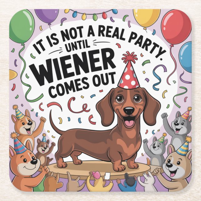 It Is Not A Real Party Until Wiener Comes Out Square Paper Coaster (Front)