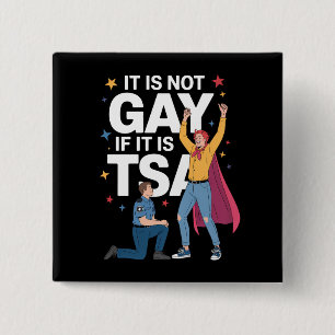 It Is Not Gay If It Is TSA Funny Security Airline 15 Cm Square Badge
