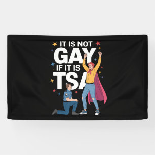 It Is Not Gay If It Is TSA Funny Security Airline Banner