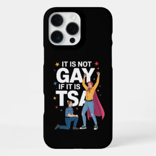 It Is Not Gay If It Is TSA Funny Security Airline iPhone 16 Pro Max Case