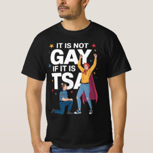 It Is Not Gay If It Is TSA Funny Security Airline T-Shirt