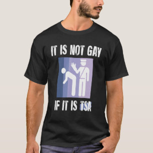 It Is Not Gay If It Is TSA Funny Security Vintage  T-Shirt