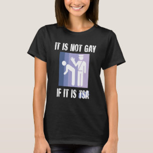 It Is Not Gay If It Is TSA Funny Security Vintage T-Shirt