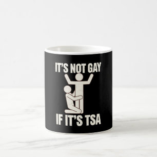 It Is Not Gay If It Is TSA Security Funny LGBTQ Coffee Mug