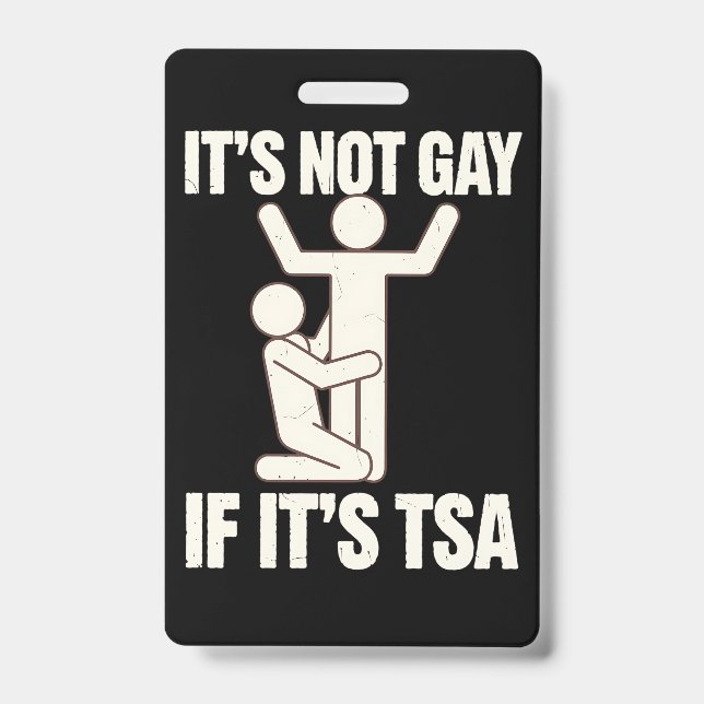 It Is Not Gay If It Is TSA Security Funny LGBTQ ID Badge (Front)