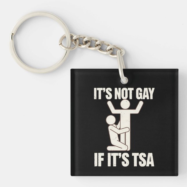 It Is Not Gay If It Is TSA Security Funny LGBTQ Key Ring (Front)