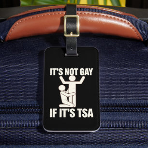 It Is Not Gay If It Is TSA Security Funny LGBTQ Luggage Tag