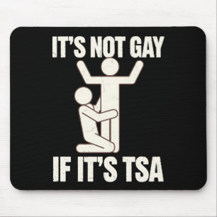 It Is Not Gay If It Is TSA Security Funny LGBTQ Mouse Mat