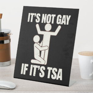 It Is Not Gay If It Is TSA Security Funny LGBTQ Pedestal Sign