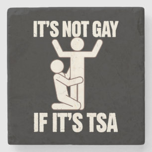 It Is Not Gay If It Is TSA Security Funny LGBTQ Stone Coaster