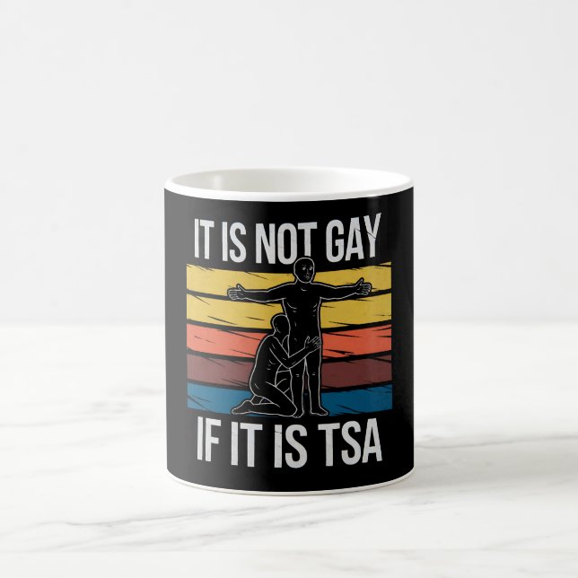 It Is Not Gay If It Is TSA Security LGBTQ Pride Coffee Mug (Center)