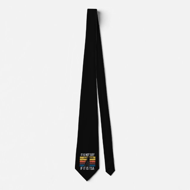 It Is Not Gay If It Is TSA Security LGBTQ Pride Tie (Front)