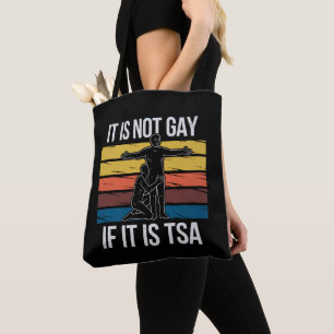 It Is Not Gay If It Is TSA Security LGBTQ Pride Tote Bag