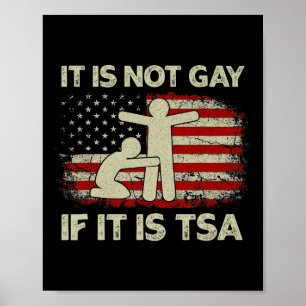 It Is Not Gay If It Is Tsa Security Vintage Usa Fl Poster