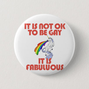 It is not ok to be gay. It is Fabulous 6 Cm Round Badge