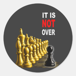 It Is Not Over – Black Pawn Chess Motivation Desig Classic Round Sticker
