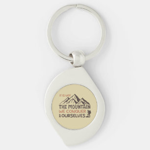 it is not the mountain we conquer but ourselves key ring