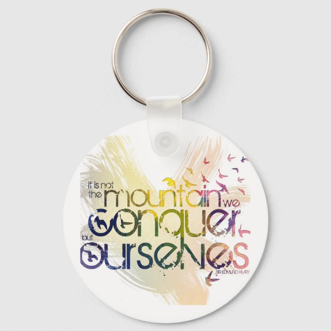 it is not the mountain we conquer but ourselves key ring (Front)
