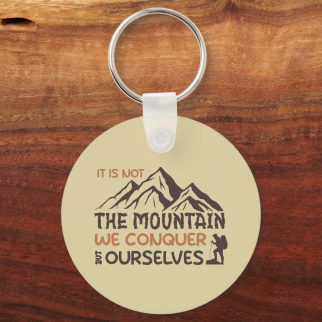 it is not the mountain we conquer but ourselves key ring (Front)