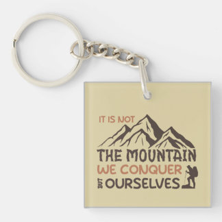 it is not the mountain we conquer but ourselves key ring