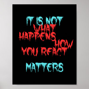 It Is Not What Happens To You  Poster